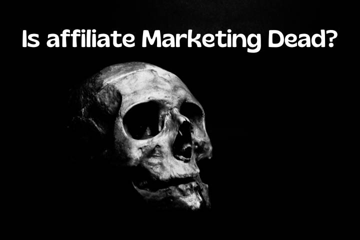 Is Affiliate Marketing Dead in 2022?